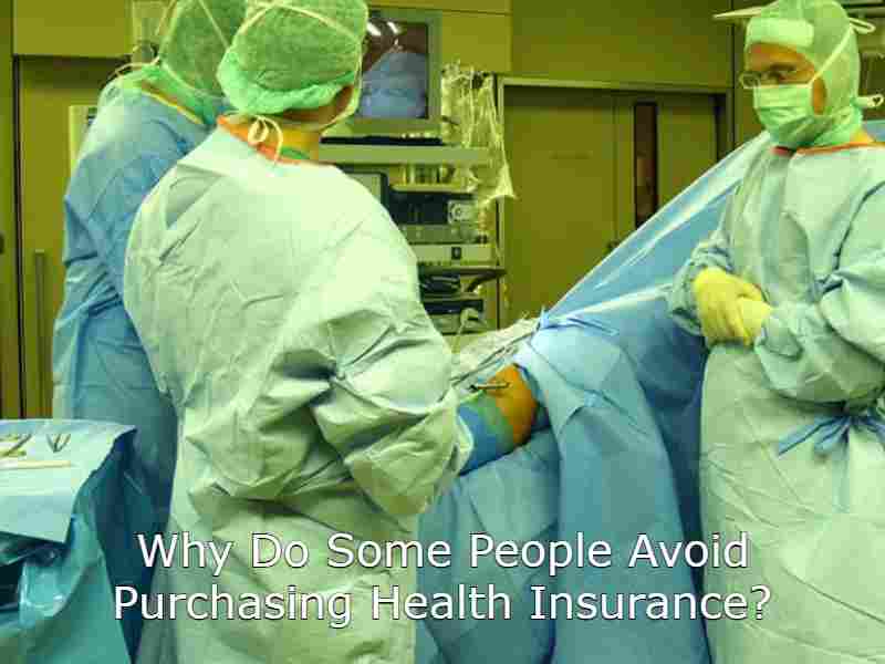 Why Do Some People Avoid Purchasing Health Insurance?